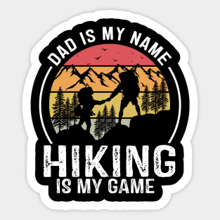 Dad is my Name Hiking is my Game Sticker